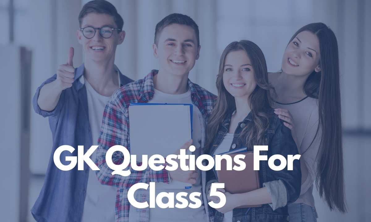 GK Question s For Class 5 Students