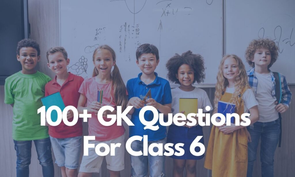 GK Questions For Class 6 Students