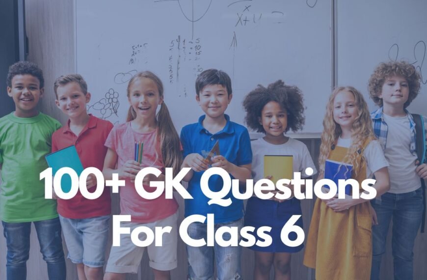 GK Questions for class 6 students.