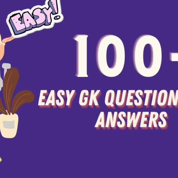 100 Easy General Knowledge Questions and Answers in english