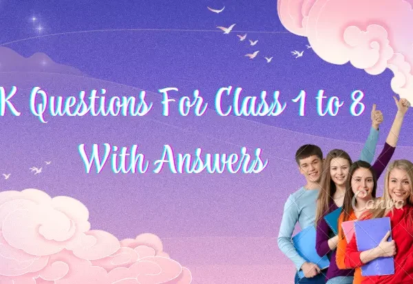 GK Questions For Class 1 to 8 With Answers