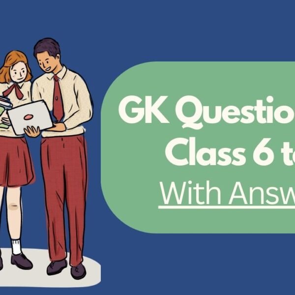 GK Questions For Class 6 to 8