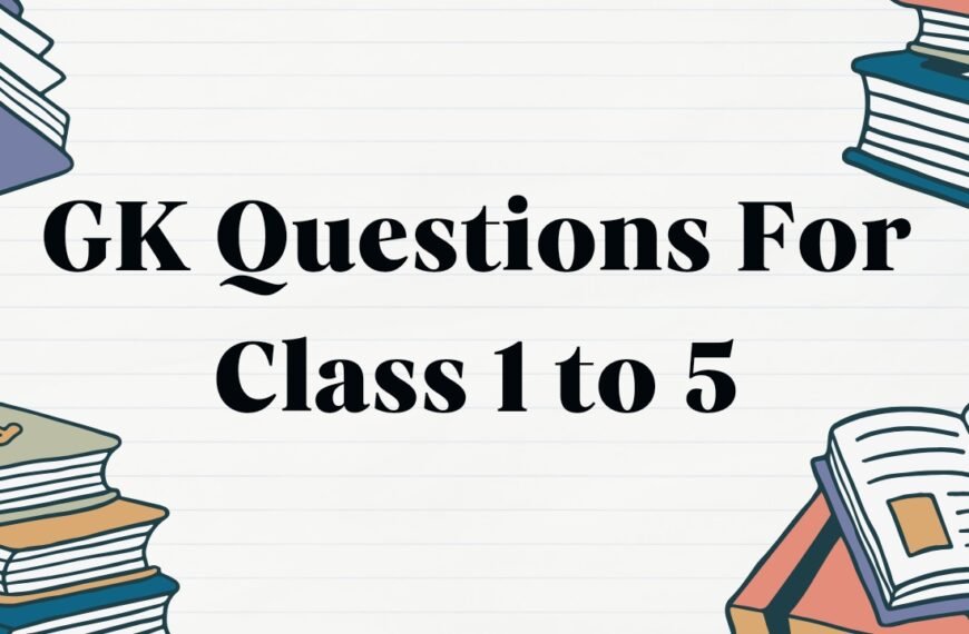 GK Questions for class 1 to 5