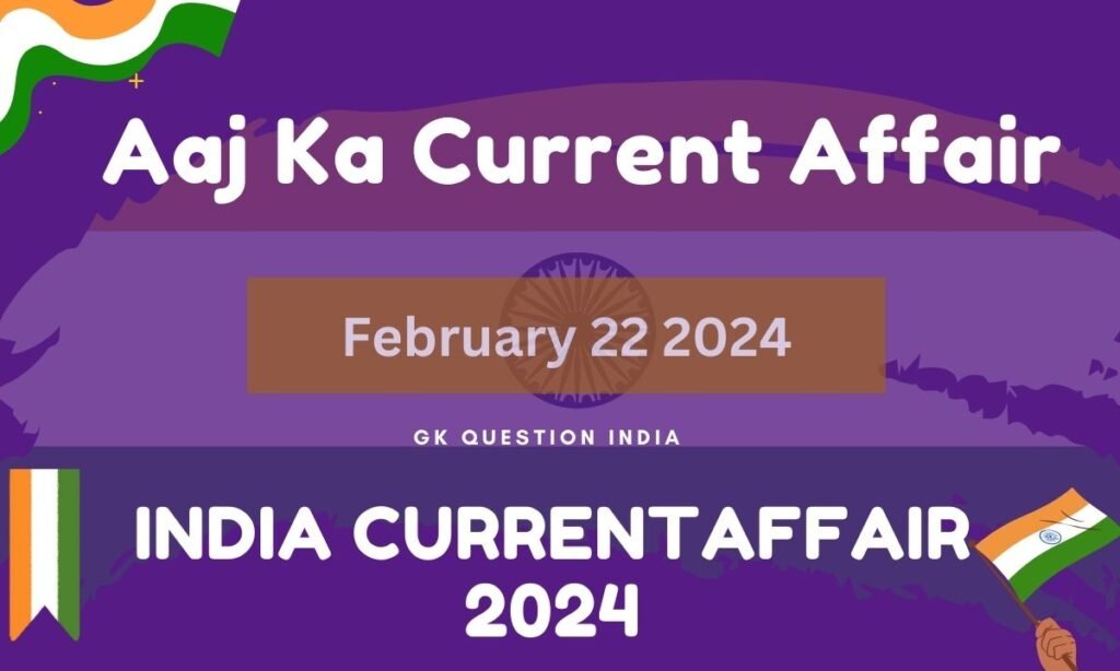 Aaj Ka Current Affair February 22 2024