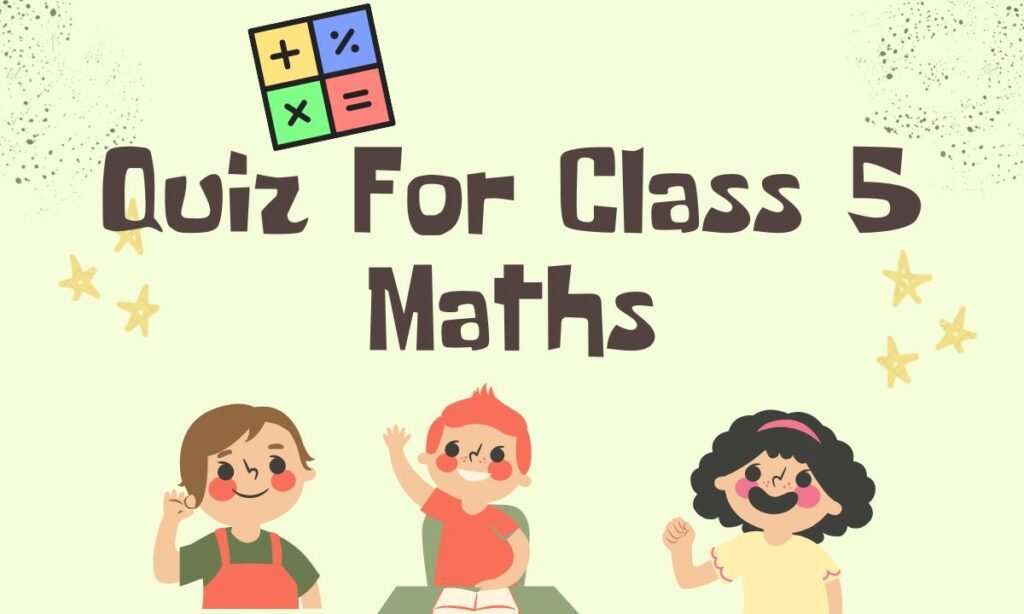 Quiz For Class 5 Maths