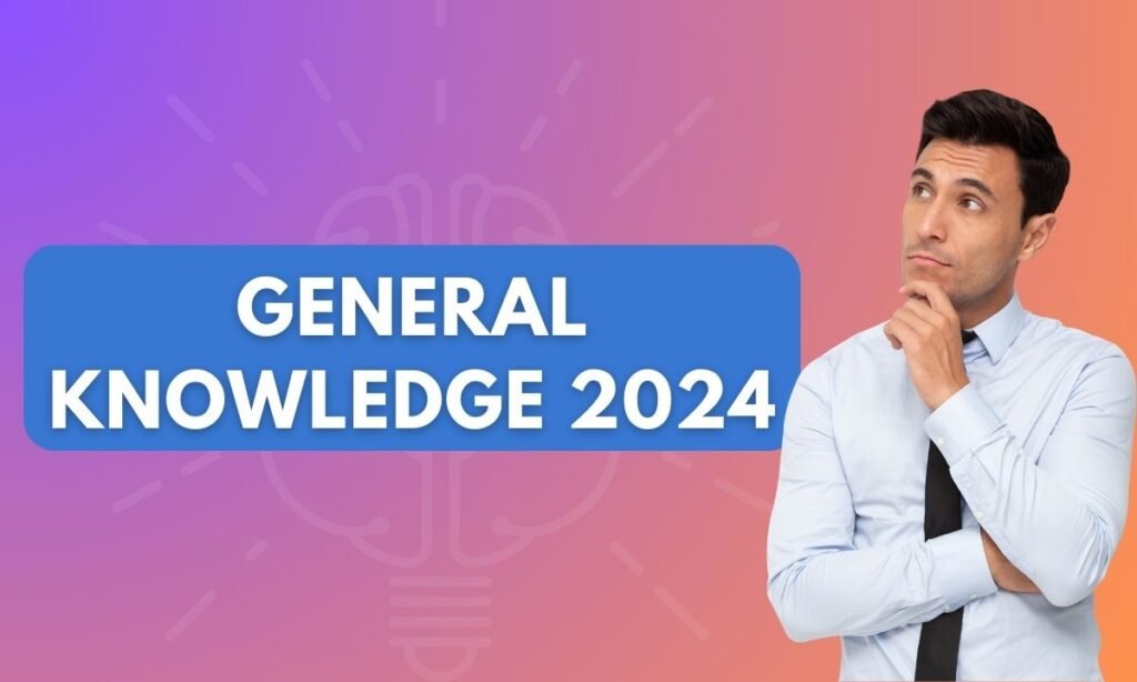 General Knowledge 2024 GK Questions and Answers